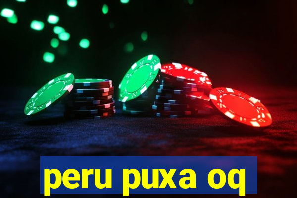 peru puxa oq
